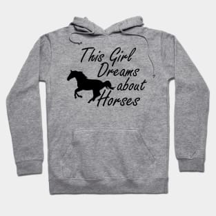 Horse Girl - This girl dreams about horses Hoodie